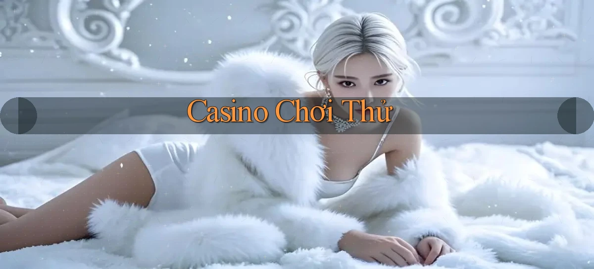 Casino Chơi thử