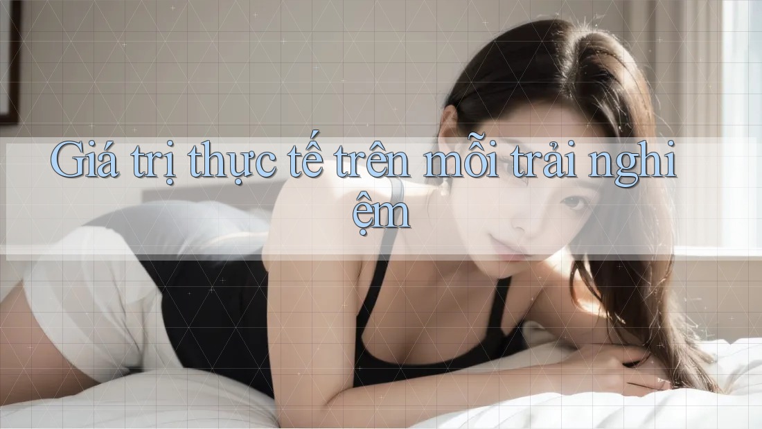 Giá trị thực tế trên mỗi trải nghiệm Giá trị thực tế trên mỗi trải nghiệm