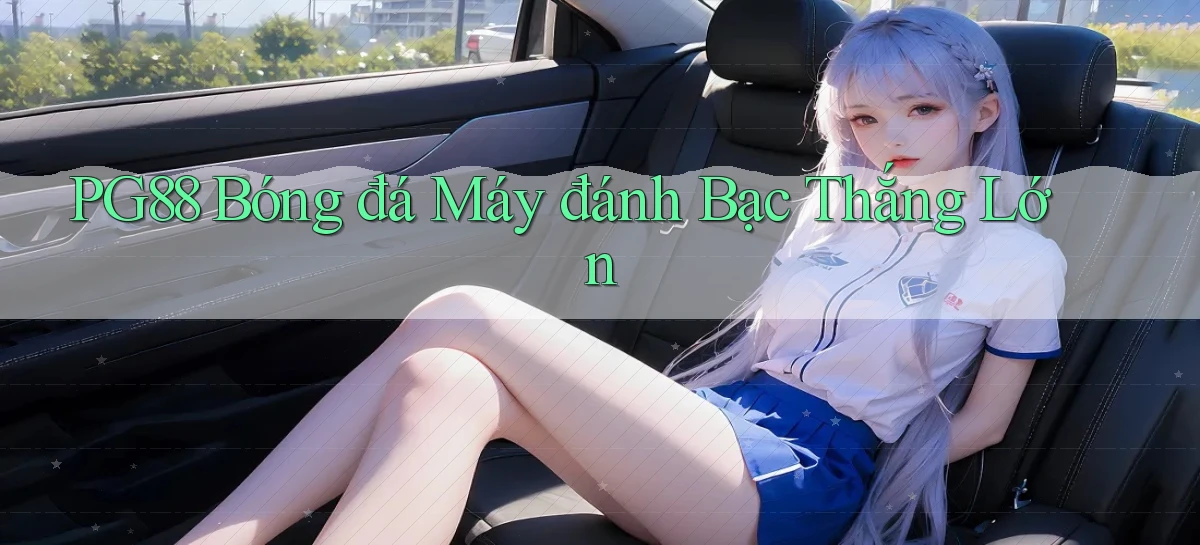 pg88  bóng đá máy đánh bạc thắng lớn
