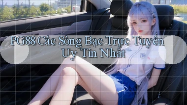 pg88  các sòng bạc trực tuyến uy tín nhất