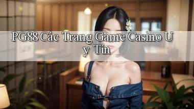 pg88  các trang game casino uy tín