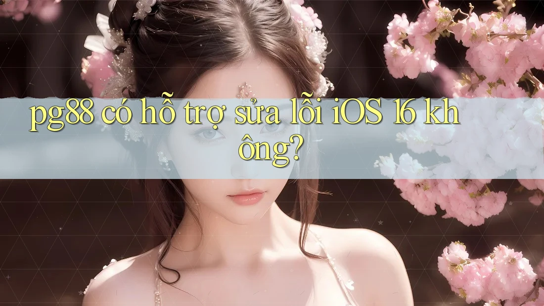 pg88 có hỗ trợ sửa lỗi iOS 16 không?