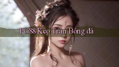 pg88  kèo trận bóng đá