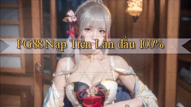 pg88  nạp tiền lần đầu 100%