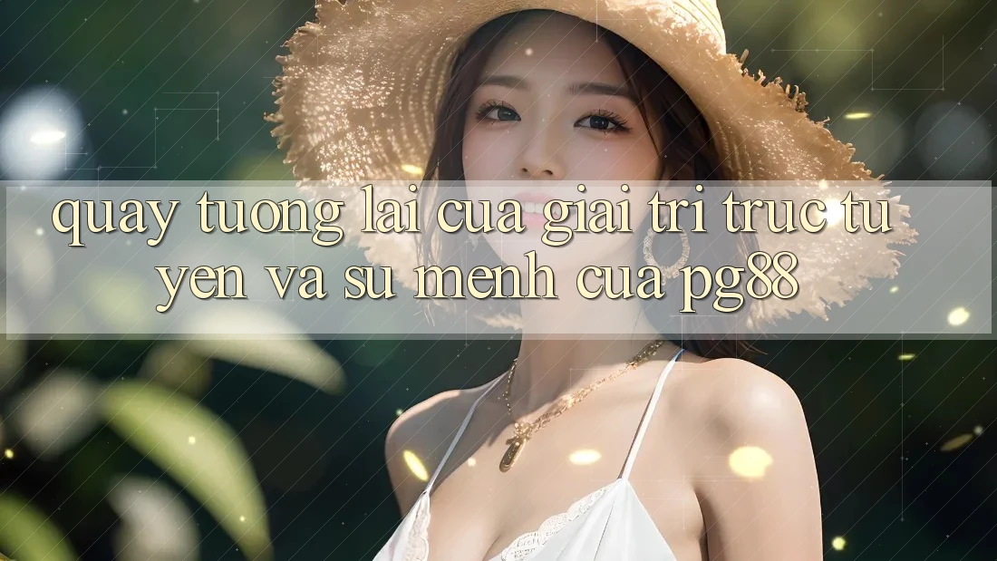 Quay tương lai của giải trí trực tuyến và sứ mệnh của pg88 Quay tương lai của giải trí trực tuyến và sứ mệnh của pg88