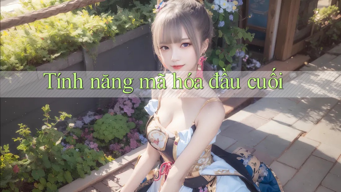 Tính năng mã hóa đầu cuối Tính năng mã hóa đầu cuối